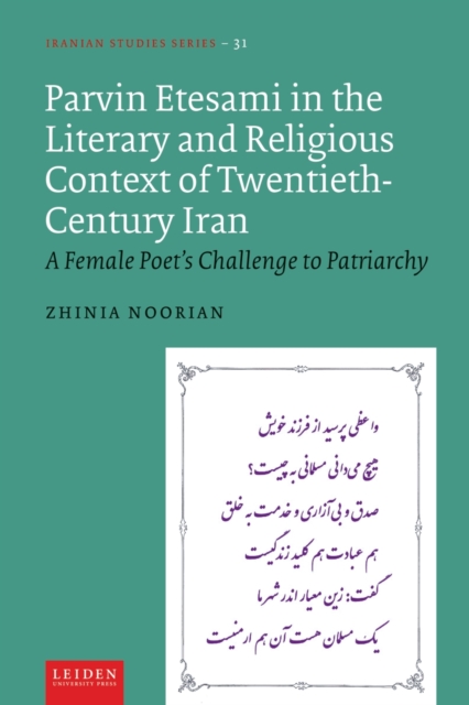Parvin Etesami in the Literary and Religious Context of Twentieth-Century Iran : A Female Poet's Challenge to Patriarchy, PDF eBook