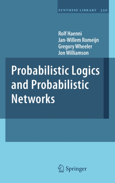 Probabilistic Logics and Probabilistic Networks, PDF eBook
