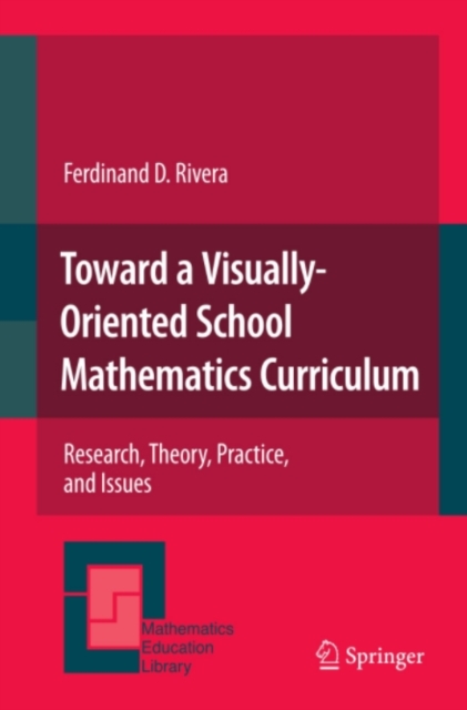 Toward a Visually-Oriented School Mathematics Curriculum : Research, Theory, Practice, and Issues, PDF eBook