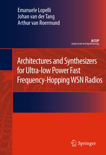 Architectures and Synthesizers for Ultra-low Power Fast Frequency-Hopping WSN Radios, PDF eBook