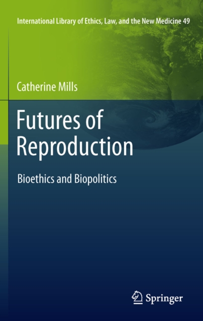 Futures of Reproduction : Bioethics and Biopolitics, PDF eBook