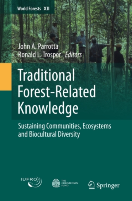 Traditional Forest-Related Knowledge : Sustaining Communities, Ecosystems and Biocultural Diversity, PDF eBook