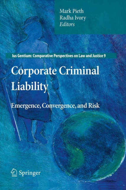 Corporate Criminal Liability : Emergence, Convergence, and Risk, Paperback / softback Book