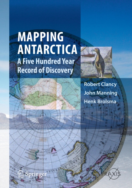 Mapping Antarctica : A Five Hundred Year Record of Discovery, PDF eBook
