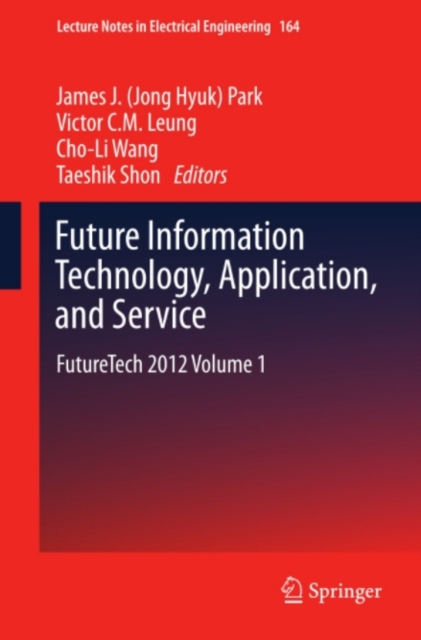Future Information Technology, Application, and Service : FutureTech 2012 Volume 1, PDF eBook
