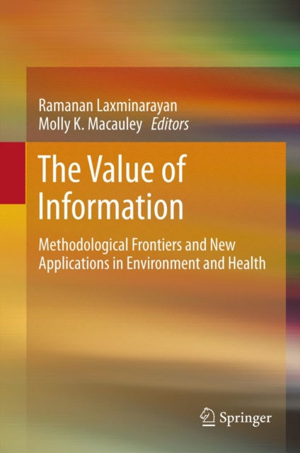 The Value of Information : Methodological Frontiers and New Applications in Environment and Health, PDF eBook
