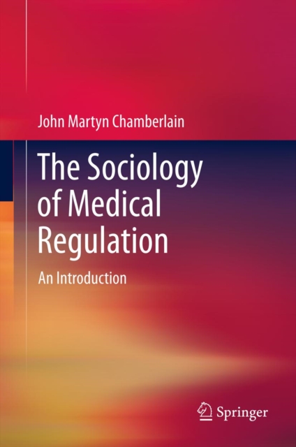 The Sociology of Medical Regulation : An Introduction, PDF eBook