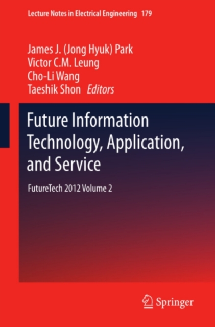 Future Information Technology, Application, and Service : FutureTech 2012 Volume 2, PDF eBook