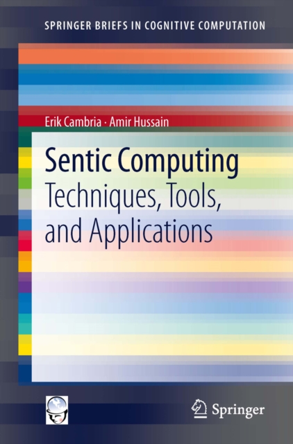 Sentic Computing : Techniques, Tools, and Applications, PDF eBook