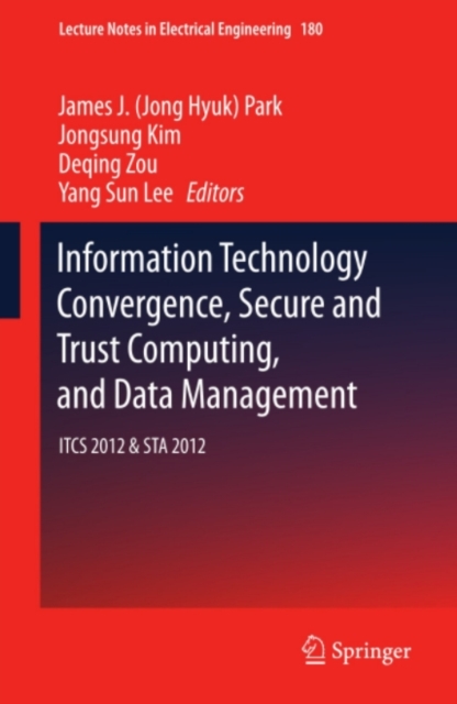 Information Technology Convergence, Secure and Trust Computing, and Data Management : ITCS 2012 & STA 2012, PDF eBook