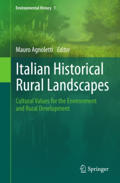 Italian Historical Rural Landscapes : Cultural Values for the Environment and Rural Development, PDF eBook
