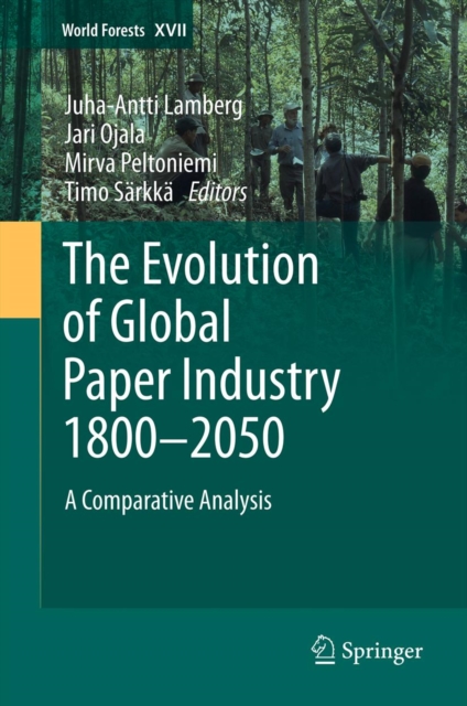 The Evolution of Global Paper Industry 1800¬-2050 : A Comparative Analysis, PDF eBook