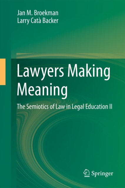 Lawyers Making Meaning : The Semiotics of Law in Legal Education II, PDF eBook