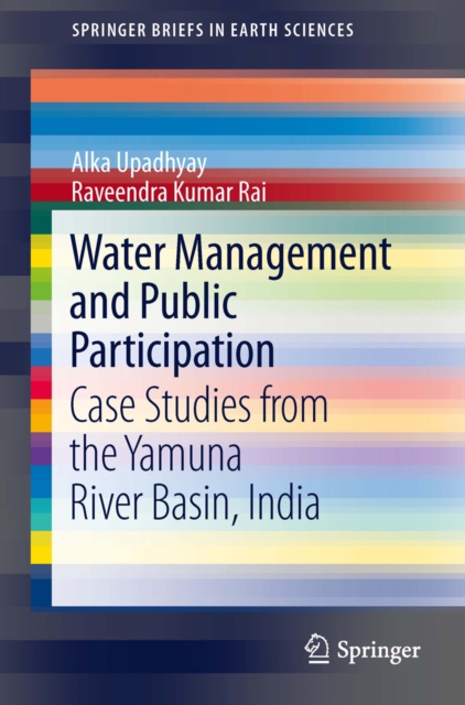 Water Management and Public Participation : Case Studies from the Yamuna River Basin, India, PDF eBook