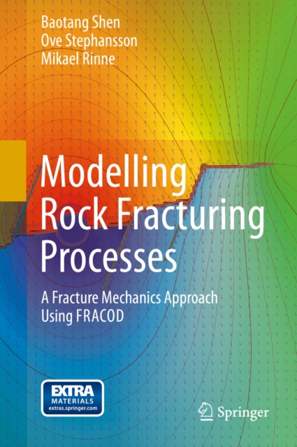 Modelling Rock Fracturing Processes : A Fracture Mechanics Approach Using FRACOD, PDF eBook
