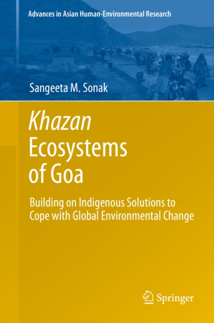 Khazan Ecosystems of Goa : Building on Indigenous Solutions to Cope with Global Environmental Change, PDF eBook