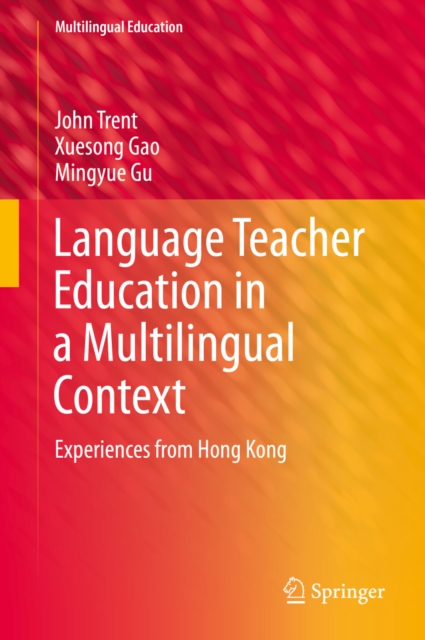 Language Teacher Education in a Multilingual Context : Experiences from Hong Kong, PDF eBook