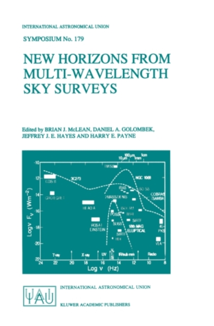 New Horizons from Multi-Wavelength Sky Surveys : Proceedings of the 179th Symposium of the International Astronomical Union, Held in Baltimore, U.S.A., August 26-30, 1996, PDF eBook