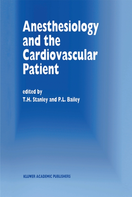 Anesthesiology and the Cardiovascular Patient : Papers presented at the 41st Annual Postgraduate Course in Anesthesiology, February 1996, PDF eBook