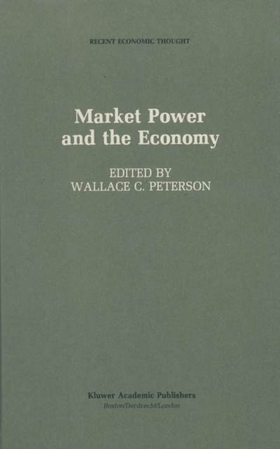Market Power and the Economy : Industrial, Corporate, Governmental, and Political Aspects, PDF eBook
