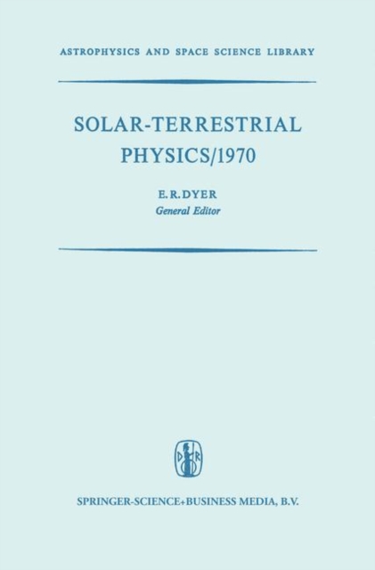 Solar-Terrestrial Physics/1970 : Proceedings of the International Symposium on Solar-Terrestrial Physics held in Leningrad, U.S.S.R. 12-19 May 1970, PDF eBook