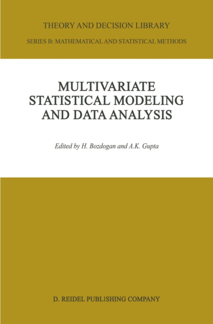 Multivariate Statistical Modeling and Data Analysis : Proceedings of the Advanced Symposium on Multivariate Modeling and Data Analysis May 15-16, 1986, PDF eBook