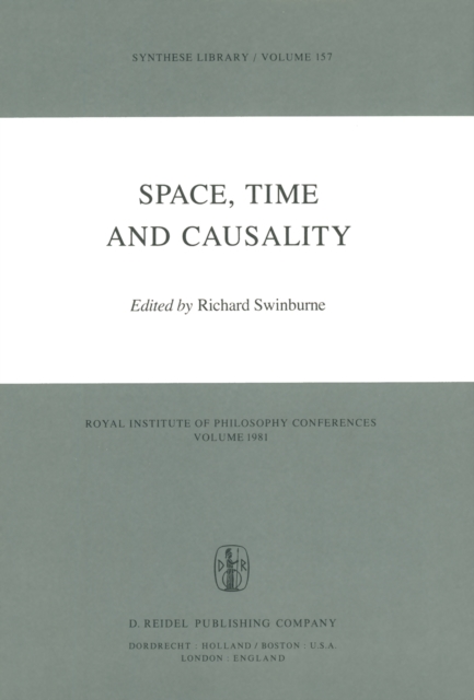 Space, Time and Causality : Royal Institute of Philosophy Conferences Volume 1981, PDF eBook