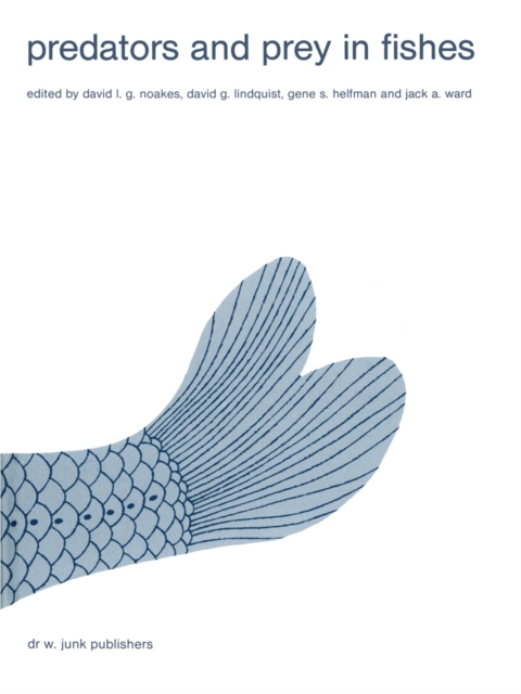 Predators and prey in fishes : Proceedings of the 3rd biennial conference on the ethology and behavioral ecology of fishes, held at Normal, Illinois, U.S.A., May 19-22, 1981, PDF eBook