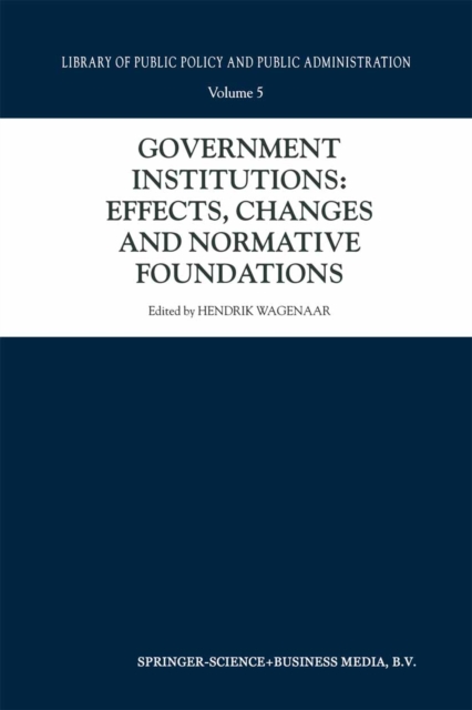 Government Institutions: Effects, Changes and Normative Foundations, PDF eBook