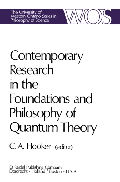 Contemporary Research in the Foundations and Philosophy of Quantum Theory : Proceedings of a Conference held at the University of Western Ontario, London, Canada, PDF eBook