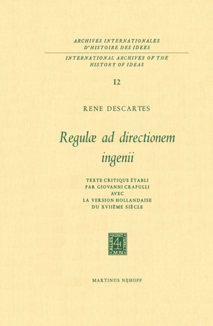 Regulae ad Directionem IngenII : Texte critique etabli par Giovanni Crapulli avec la version hollandaise du XVIIieme siecle, PDF eBook