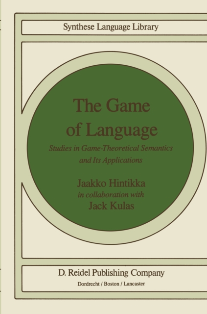 The Game of Language : Studies in Game-Theoretical Semantics and Its Applications, PDF eBook