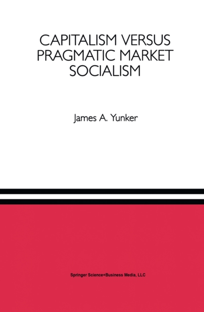 Capitalism versus Pragmatic Market Socialism : A General Equilibrium Evaluation, PDF eBook