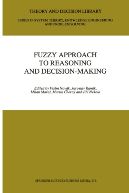 Fuzzy Approach to Reasoning and Decision-Making : Selected Papers of the International Symposium held at Bechyne, Czechoslovakia, 25-29 June 1990, PDF eBook