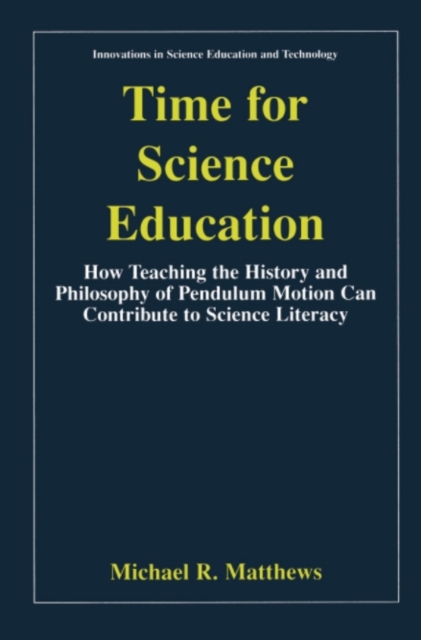 Time for Science Education : How Teaching the History and Philosophy of Pendulum Motion can Contribute to Science Literacy, PDF eBook