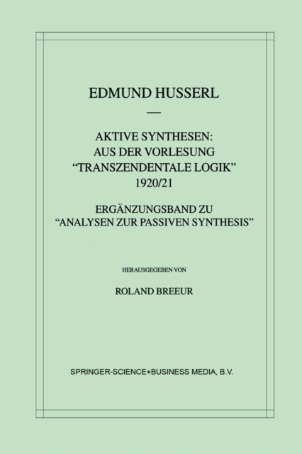 Aktive Synthesen: Aus der Vorlesung "Transzendentale Logik" 1920/21 : Erganzungsband zu "Analysen zur passiven Synthesis", PDF eBook
