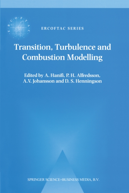 Transition, Turbulence and Combustion Modelling : Lecture Notes from the 2nd ERCOFTAC Summerschool held in Stockholm, 10-16 June, 1998, PDF eBook
