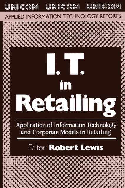 I.T. in Retailing : Application of Information Technology and Corporate Models in Retailing, PDF eBook