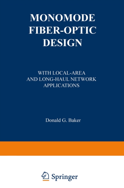 Monomode Fiber-Optic Design : With Local-Area and Long-Haul Network Applications, PDF eBook