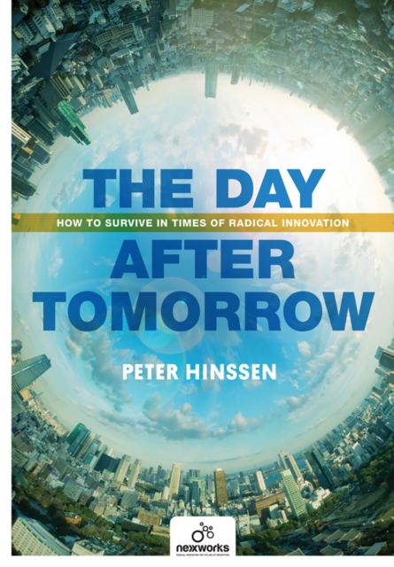 The Day after Tomorrow : How to Survive in Times of Radical Innovation, EPUB eBook
