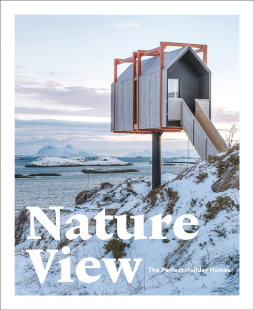 Nature View : The Perfect Holiday Homes, Hardback Book