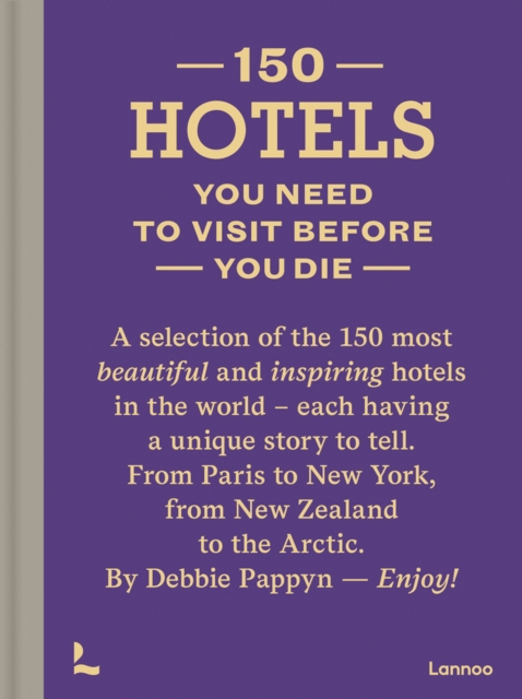 150 Hotels You Need to Visit before You Die, Hardback Book