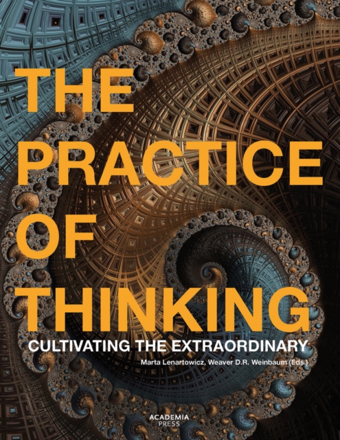 The Practice of Thinking : Cultivating the Extraordinary, Paperback / softback Book