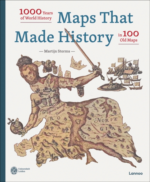Maps that Made History : 1000 Years of World History in 100 Old Maps, Hardback Book