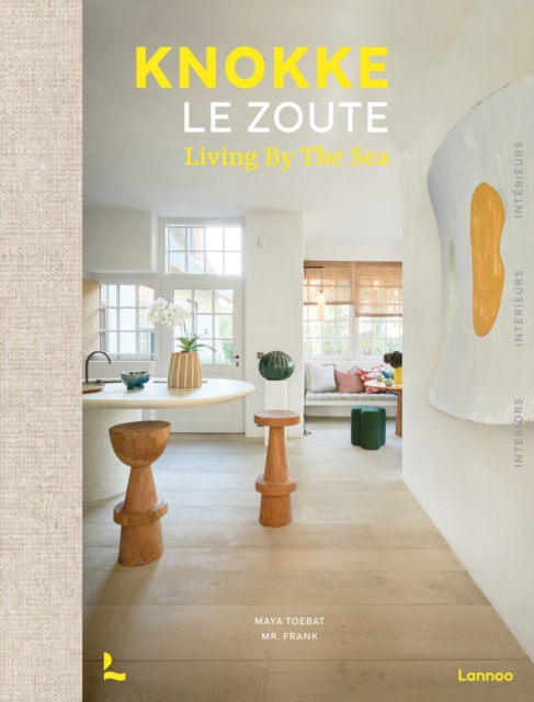Knokke Le Zoute Interiors : Living by the Sea, Hardback Book
