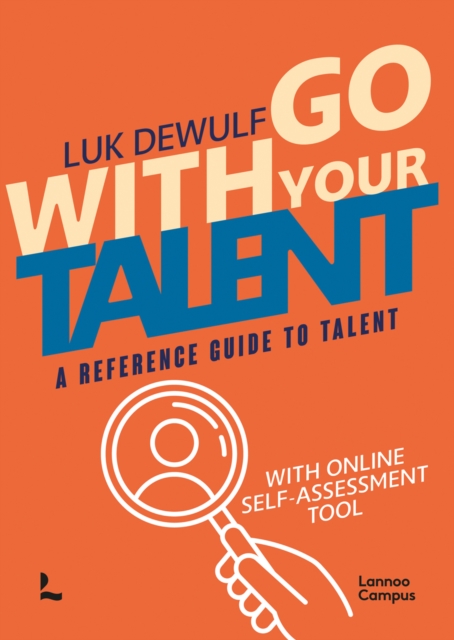 Go With Your Talent : A Reference Guide to Talent - With Online Self-Assessment Tool, Paperback / softback Book
