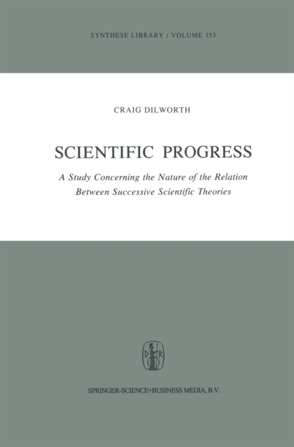 Scientific Progress : A Study Concerning the Nature of the Relation Between Successive Scientific Theories, PDF eBook