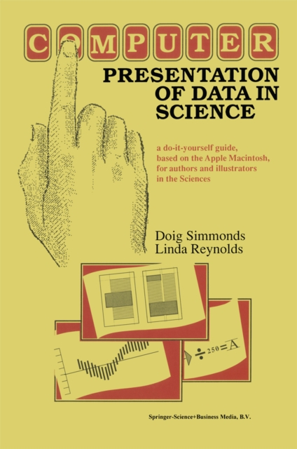 Computer Presentation of Data in Science : a do-it-yourself guide, based on the Apple Macintosh, for authors and illustrators in the Sciences, PDF eBook