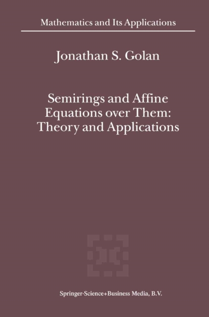 Semirings and Affine Equations over Them : Theory and Applications, PDF eBook