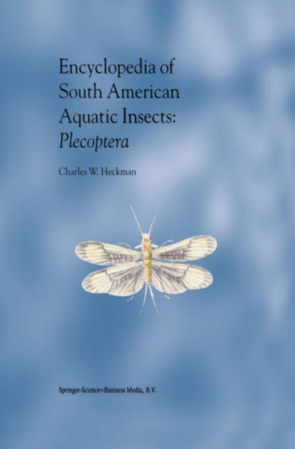 Encyclopedia of South American Aquatic Insects: Plecoptera : Illustrated Keys to Known Families, Genera, and Species in South America, PDF eBook